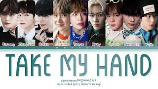 ZEROBASEONE(제로베이스원) -  TAKE MY HAND Lyrics (ColorCoded/HAN /ROM/ENG/가사)