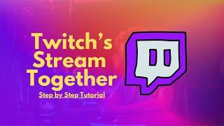 Twitch's NEW Stream Together Tutorial | Step-by-step