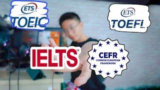 Bạn cần chứng chỉ tiếng Anh nào? IELTS, TOEFL, TOEIC và CEFR.