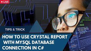 How to use crystal report with MYSQL database connection in  Visual Studio C#