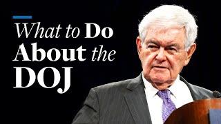 What to Do About the DOJ | Newt Gingrich