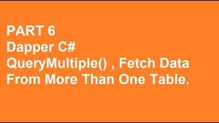 Dapper C# Tutorial Part 6 QueryMultiple(), Fetch Data From more than one Table