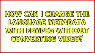 How can I change the language metadata with ffmpeg without converting video?