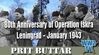 80th Anniversary of Operation Iskra - Leningrad, January 1943 - With Prit Buttar