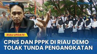 CPNS dan PPPK di Riau Ramai-Ramai Demo Tolak Penundaan Pengangkatan