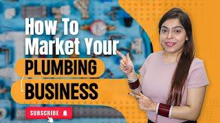 How To Market Your Plumbing Business | Plumber Marketing