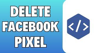 How To Delete Facebook Pixel