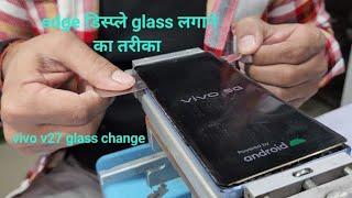 vivo v27 pro broken glass restoration || vivo v29 pro screen glass change || edge display training||