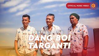 Basadoi Trio - Dang Boi Targanti (Official Music Video)