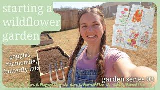 STARTING A FLOWER GARDEN  | planting poppies, chamomile, & fairy meadow mix!