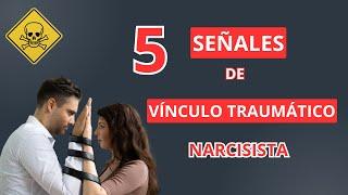 5 SEÑALES de VÍNCULO TRAUMATICO NARCISISTA ¿Cómo SALIR de él?