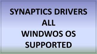 Synaptic Drivers For All Windows OS 10,8.1,8,7,xp and All Laptops