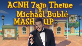 ACNH 7am Theme x Michael Bublé Mashup