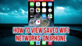 HOW TO VIEW SAVED WIFI NETWORKS ON IPHONE