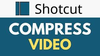 How To Compress Video in Shotcut | Efficiently Compress Videos | Shotcut Tutorial