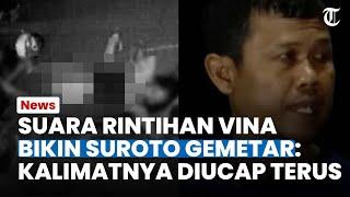 Suara Vina Bergetar saat Minta Tolong ke Suroto, sampai Gemetar saat Korban Ucap Kalimat Terakhir