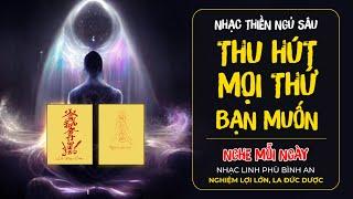 Nhạc Linh Phù, Thiền Ngủ Sâu THU HÚT MỌI THỨ Bạn Muốn Trong Vòng 24 Giờ Với Luật Hấp Dẫn