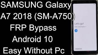 SAMSUNG Galaxy A7 2018 FRP Bypass 2020 | Samsung A750 Google Lock Bypass Android 10 Easy Without Pc