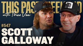 Scott Galloway | This Past Weekend w/ Theo Von #547