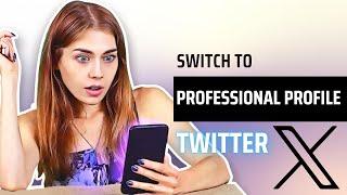 How to Switch to Professional Profile on Twitter? (2023 Update) | Twitter Profile Guide