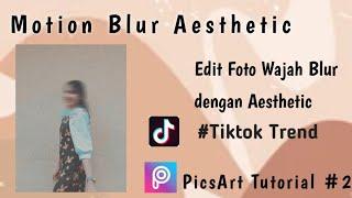 Motion Blur Aesthetic | Blur Foto wajah Aesthetic | Tiktok Trend | PicsArt Tutorial #2