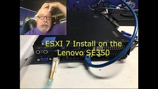 Install ESXI 7 on the Lenovo SE350