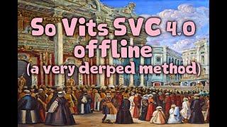 So Vits SVC 4.0 offline training (a very derped method) - PPP 2023