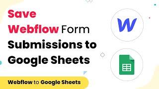 Save New Webflow Form Submissions to Google Sheets Automatically