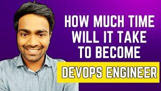 How much time will it take to become a DevOps Engineer ?