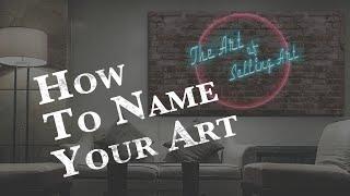 How to Name Your Artwork