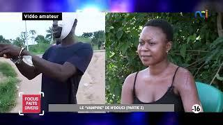 Focus Faits Divers | Le "vampire" de N'Douci (Partie 2)