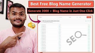 Generate 3000 + Blog Name in Just One Click | Best Free Blog Name Generator 