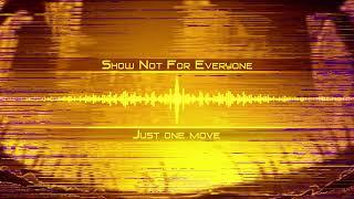 Show Not For Everyone - Just one move