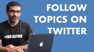 HOW TO FOLLOW TOPICS ON TWITTER  + WHY SHOULD YOU [New Twitter Update]