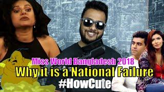 Miss World Bangladesh 2018 | Reasons why it is a National Failure | ShowoffsDhk