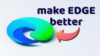 How to Make Edge Browser Better!