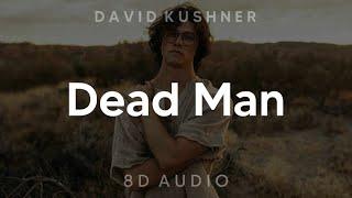 David Kushner - Dead Man (8D AUDIO) [WEAR HEADPHONES/EARPHONES]