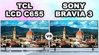 TCL C655 - QLED vs Sony Bravia 3 - LCD TV | TCL vs SONY