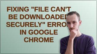 Fixing "file can't be downloaded securely" error in Google Chrome