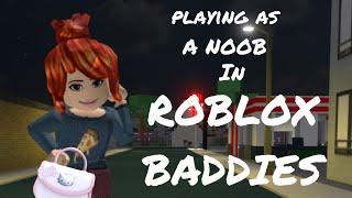 playing as a noob in ROBLOX BADDIES (I LOST A FRIEND?) **MUST WATCH!!!**