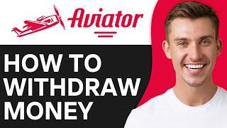 HOW TO WITHDRAW MONEY FROM AVIATOR APP (2024)