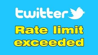 What does rate limit exceeded on Twitter API mean, twitter cannot retrieve tweets