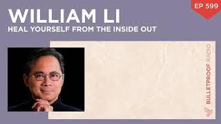 Heal Yourself from the Inside Out – Dr. William Li – #599