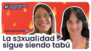 ¿Cómo vivir el deseo sin culpa? | Sonia Encinas + Marina Mammoliti | Conversaciones al Desnudo