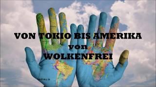 Von Tokio bis Amerika - Wolkenfrei (mit Lyrics)