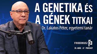 A GÉNEK ÉS A GENETIKA TITKAI: Dr. Lakatos Péter, egyetemi tanár / a Friderikusz Podcast 26. adása