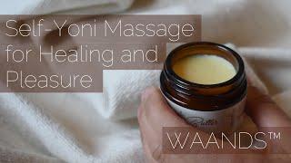 Self Yoni Massage for Healing & Pleasure (How to)