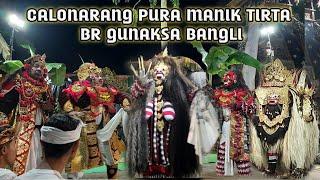 CALONARANG PURA MANIK TIRTA  || BR GUNAKSA BANGLI