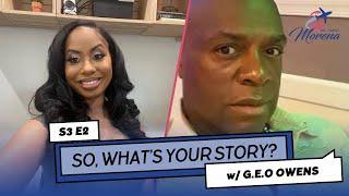 S3 E2 “So, What’s Your Story?” #podcast FT. GEO OWENS