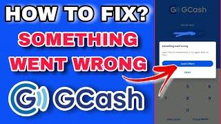 HOW TO FIX SOMETHING WENT WRONG | PAANO AYUSIN ANG SOMETHING WENT WRONG SA GCASH?